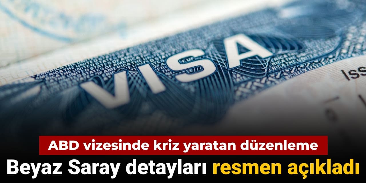 abd vizesinde kriz yaratan duzenleme beyaz saray detaylari resmen acikladi quqwKgO3