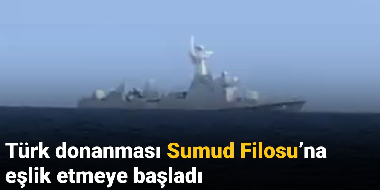 turk donanmasi sumud filosuna eslik etmeye basladi nsqWVKgI