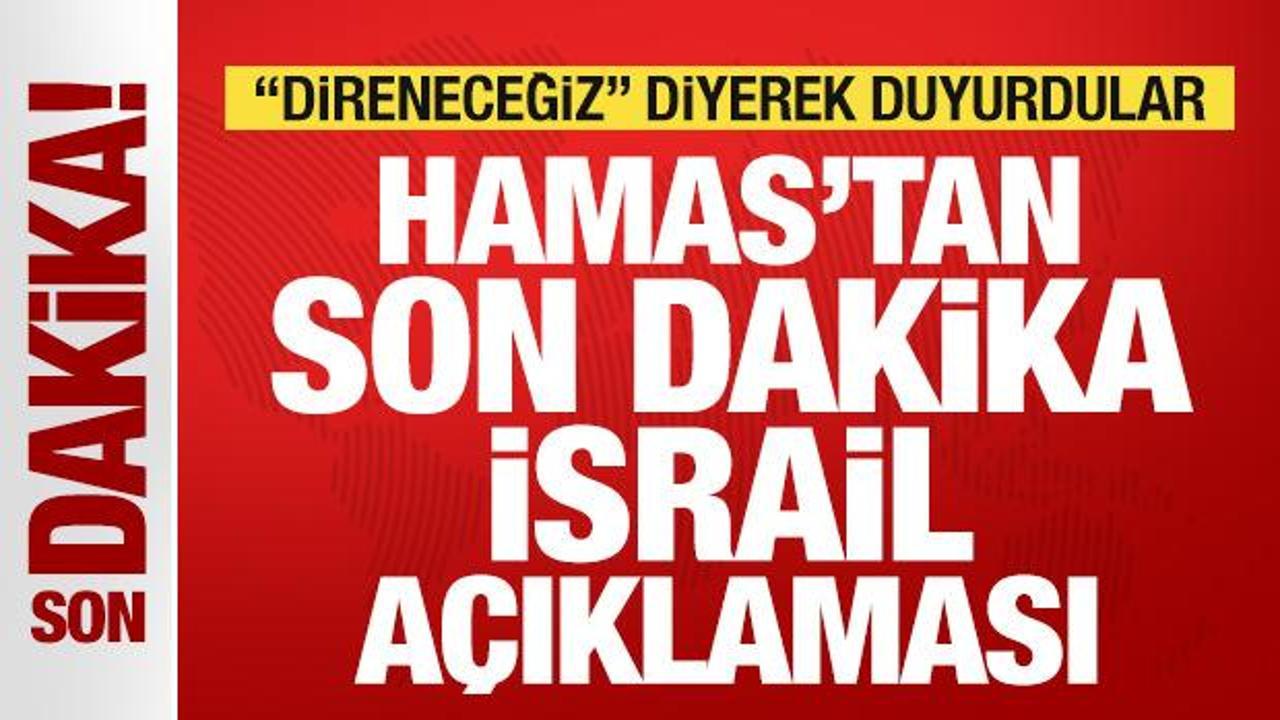 hamastan son dakika israil aciklamasi direnecegiz diyerek duyurdu Jbd7rqH3