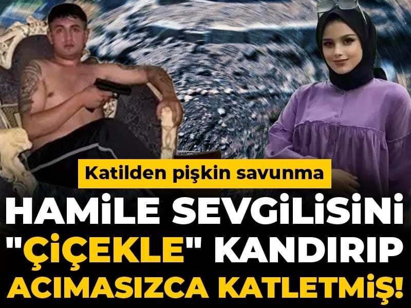 hamile-sevgilisini-cicekle-kandirip-acimasizca-katletmis-katilden-piskin-savunma-IMF4Zexm